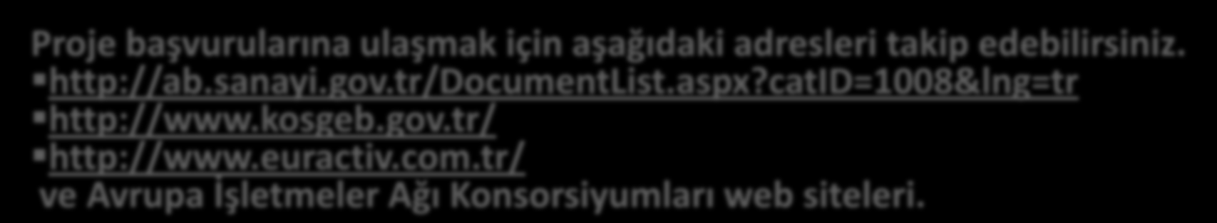 İNOVASYON PROJE BAŞVURULARI Hangi projenin hangi tarih ve ne konuda yayınlanacağı YILLIK İŞ PROGRAMLARINDA belirtilmektedir.