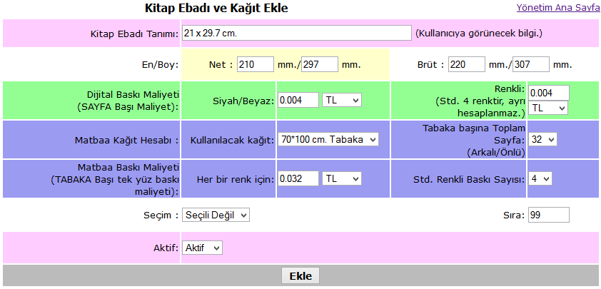 Site Parametreleri 1. Kitap Ebatları Firmalar hesaplamaya esas kitap ebatlarını tanımlarda eklemelidirler. Listede bir bakışta ebatlar görüntülenmektedir.