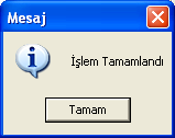 ĠĢlem tamamlandı uyarısında Tamam simgesi tıklanır. Sonra da ÇIKIġ simgesine tıklanarak bu ekran kapatılır. 1.2.