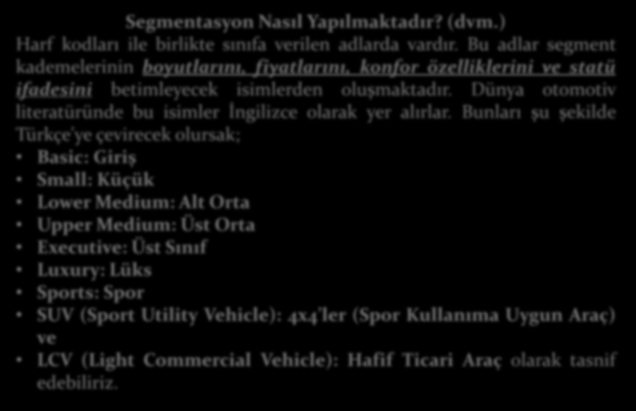 Segmentasyon Nasıl Yapılmaktadır? (dvm.) Harf kodları ile birlikte sınıfa verilen adlarda vardır.