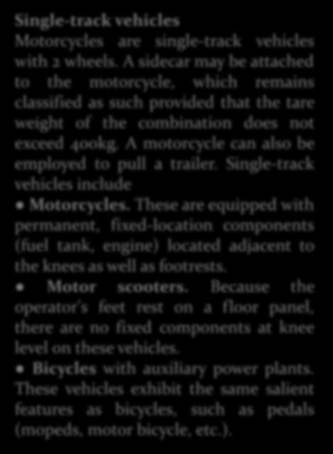 Dual-track vehicles Motor vehicles with more than two wheels can be found in dual-track and multipletrack versions. These include: Passenger cars.