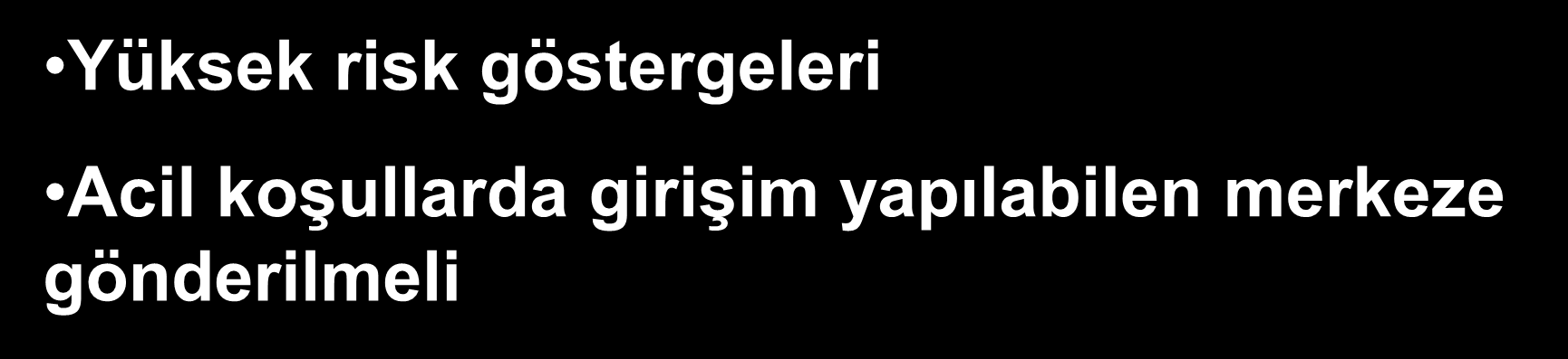 AKS: Hangi merkeze nakil edelim? Şok ya da akciğer ödemi bulguları Kalp hızı >100 vuru/dak.