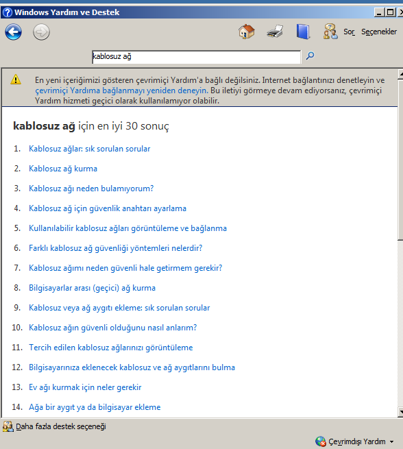 Yardım arama Yardım almanın en hızlı yolu, arama kutusuna bir ya da iki sözcük yazmaktır. Örneğin, kablosuz ağla ilgili bilgi almak için, kablosuz ağ yazıp Enter tuşuna basın.