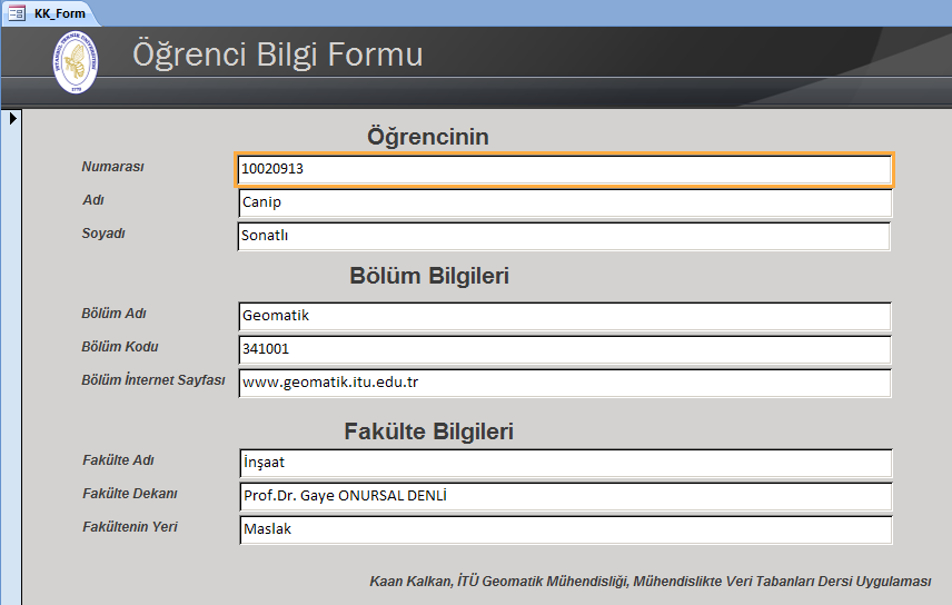 Her öğrenci kendi formunda görmek istediği alan isimlerini belirleyerek kendi formunu oluģturacaktır. Form sihirbazında formun ne Ģekilde görüntülenmek istediğine dair bir pencere açılır.