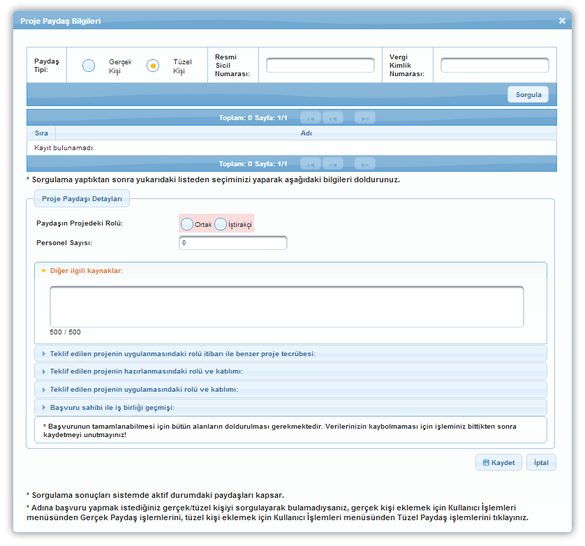 Proje Paydaş Bilgileri Penceresi Proje Paydaş Bilgileri Penceresi nde yer alan Paydaş Tipi alanından projeye eklenecek ortak veya iştirakçinin paydaş tipi seçilir.