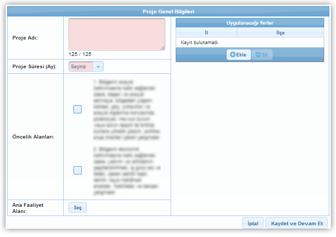 Proje Genel Bilgileri Ekranı Proje Genel Bilgileri Ekranı nda yer alan alanlar aşağıdaki gibidir; Proje Adı alanında, projenin içeriği hakkında fikir verici, kısa, öz ve kolay anlaşılır bir proje adı