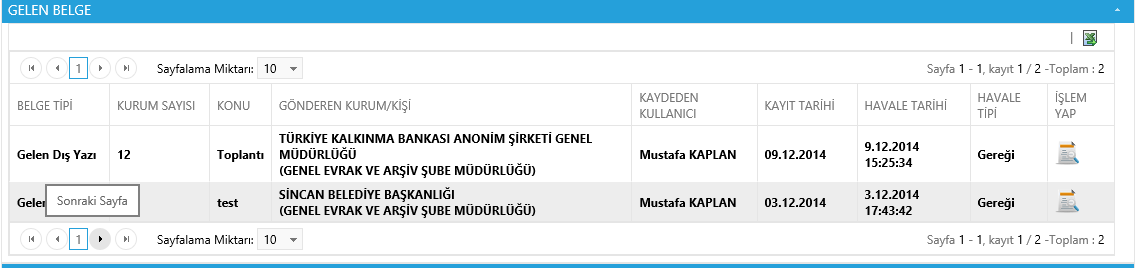 Kaldırılmak istenen vekâlet üzerine gelinir ve X butonuna tıklanarak vekâlet kaldırılabilir. 7. Gelen Belge Gelen Belge sekmesinde yer alan belgenin İşlem yap butonu üzerine tıklanır ve belge açılır.