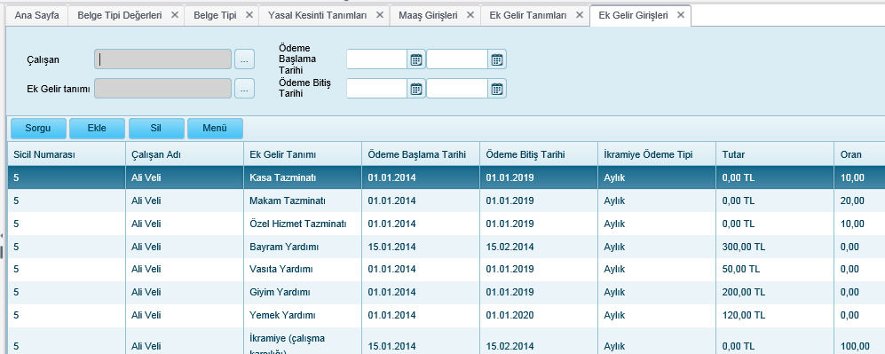 Çalışan Ek Kesinti Tanımı Başlama Tarihi Bitiş Tarihi Tutar Oranı Açıklama Çalışanın Listesinden Seçilir Genel Tanımlar da daha önce tanımlanmış Ek Kesinti Listesinden seçilir Ek Kesinti Geçerlilik