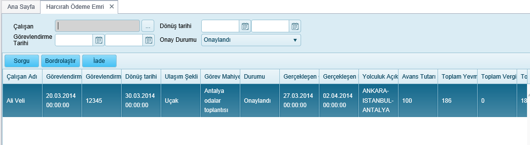 Çalışan Ek Gelir Tanımı Ödeme Başlama Tarihi Ödeme Bitiş Tarihi Düzenli Ödenen Tutar Oranı Çalışanın Listesinden Seçilir Genel Tanımlar da daha önce tanımlanmış Ek Gelir Listesinden seçilir Ek Gelir