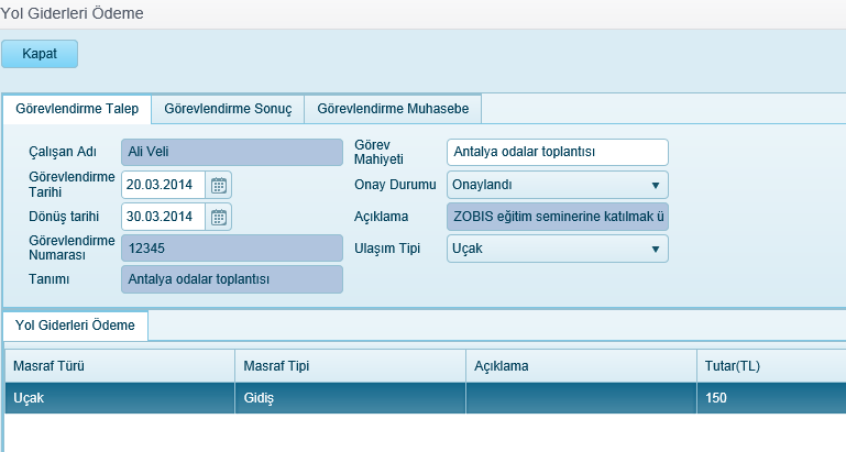 Görevlendirme Tarihi Dönüş Tarihi Onay Durumu Görevlendirme talebi başlangıç tarihine göre sorgulama yapılabilir. Ek Görevlendirme talebi başlangıç tarihine göre sorgulama yapılabilir.