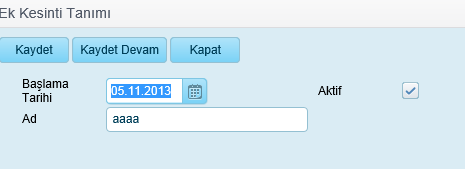 Ekle butonuna tıklandığında Ek Kesinti Tanımı ekranı açılır. Geçerli olduğu tarih,çalışan tipi,derece ve kademe seçilerek gösterge tanımlaması yapılır.