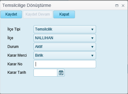 Temsilciliğe dönüştürme işleminde ekranda görülen bilgiler aşağıdaki şekildedir. Karar Tarih ve Karar No zorunlu olarak girilmesi gereken bilgilerdir.