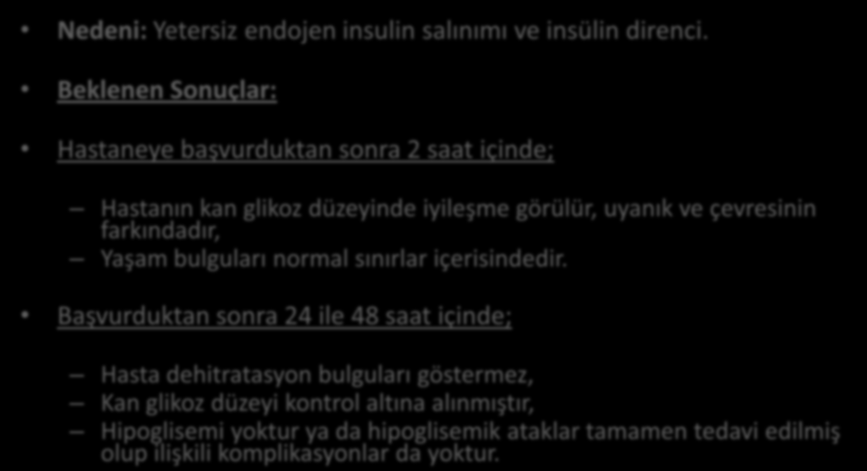 HEMŞİRELİK TANISI 2: POTANSİYEL KOMPLİKASYON: HİPERGLİSEMİK ATAK Nedeni: Yetersiz endojen insulin salınımı ve insülin direnci.