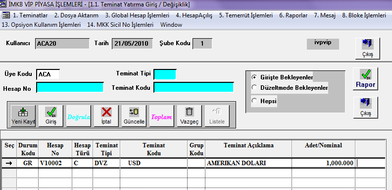 1.1 TEMİNATLAR 1.1.1 Teminat Yatırma Giriş/Değişiklik İmkb Vadeli İşlem ve Opsiyon Piyasası nda işlem yapan Borsa üyelerinin, piyasada işlem yapabilmek için müşteri hesaplarına teminat yatırmalarını sağlayan ekrandır.