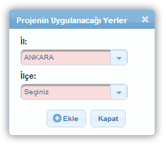 Projenin Uygulanacağı Yerler Penceresi İl açılır listesinde Ajansın belirlediği iller görüntülenir. Bir teknik destek başvurusuna birden fazla Uygulama Yeri eklenebilmektedir.