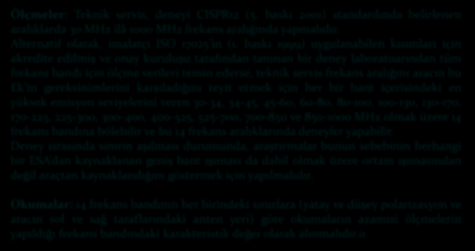 ARAÇLARDAN YAYILAN DARBANT ELEKTROMANYETİK EMİSYONLARI ÖLÇME YÖNTEMİ Ölçmeler: Teknik servis, deneyi CISPR12 (5.