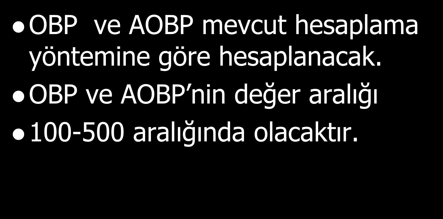 ORTAÖĞRETĠM BAġARI PUANI (OBP) AĞIRLIKLI ORTAÖĞRETĠM BAġARI PUANI (AOBP) OBP ve AOBP mevcut