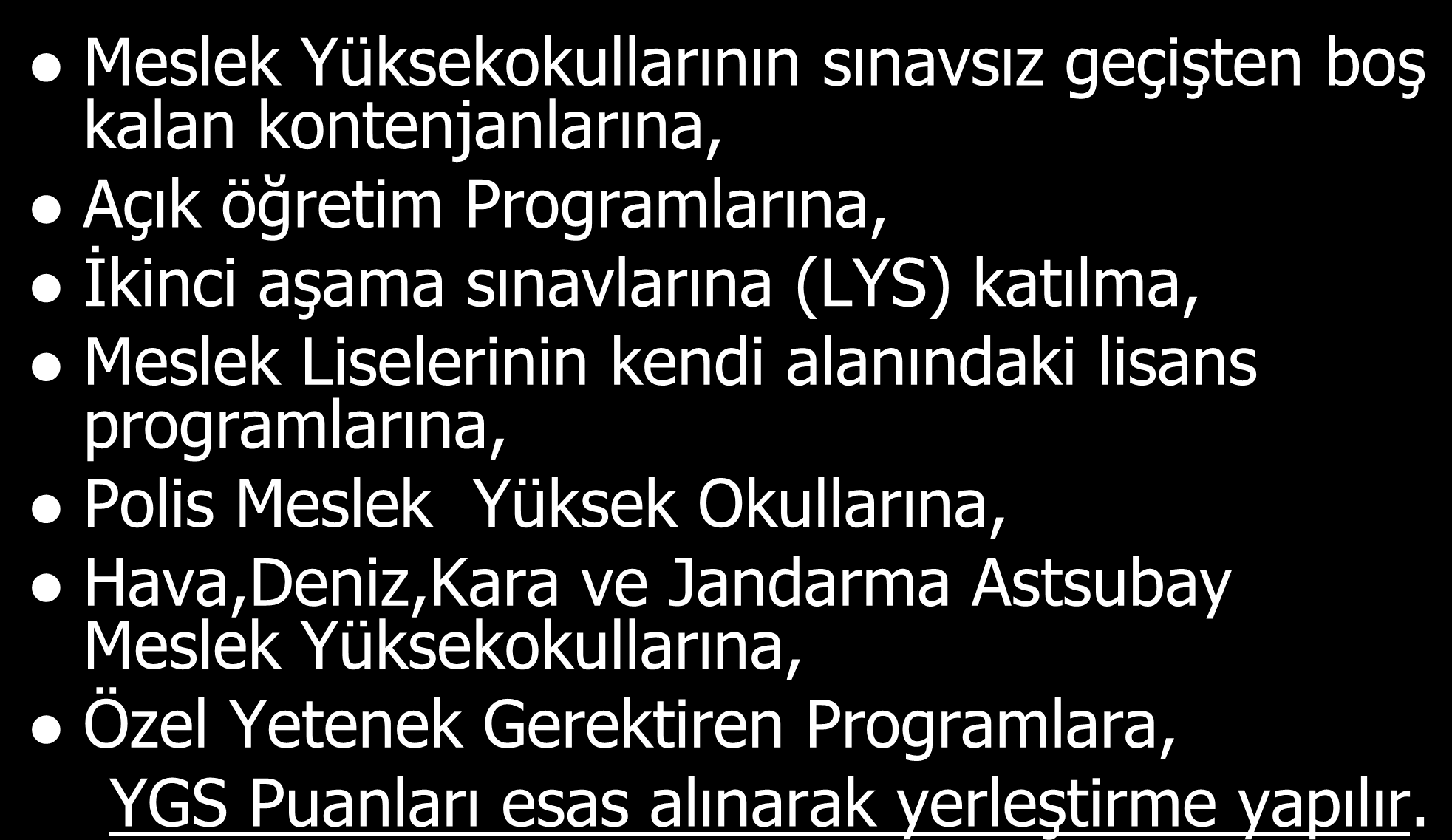 YÜKSEKÖĞRETĠME GEÇĠġ SINAVI Y G S ye K i m l e r G i r m e l i d i r?