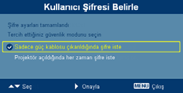 22 Güvenlik Güvenlik Bu projektör yöneticinin projektörün kullanımını yönetmesi için kullanışlı bir güvenlik fonksiyonu sağlar. tuşuna basarak "Güvenlik" ayarını değiştirin.