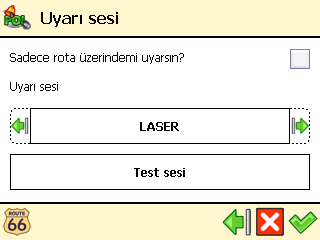 ❻ Uyarı sesini seçin ve tercihinizi teyit edin : Sadece rota üzerindemi uyarsın?