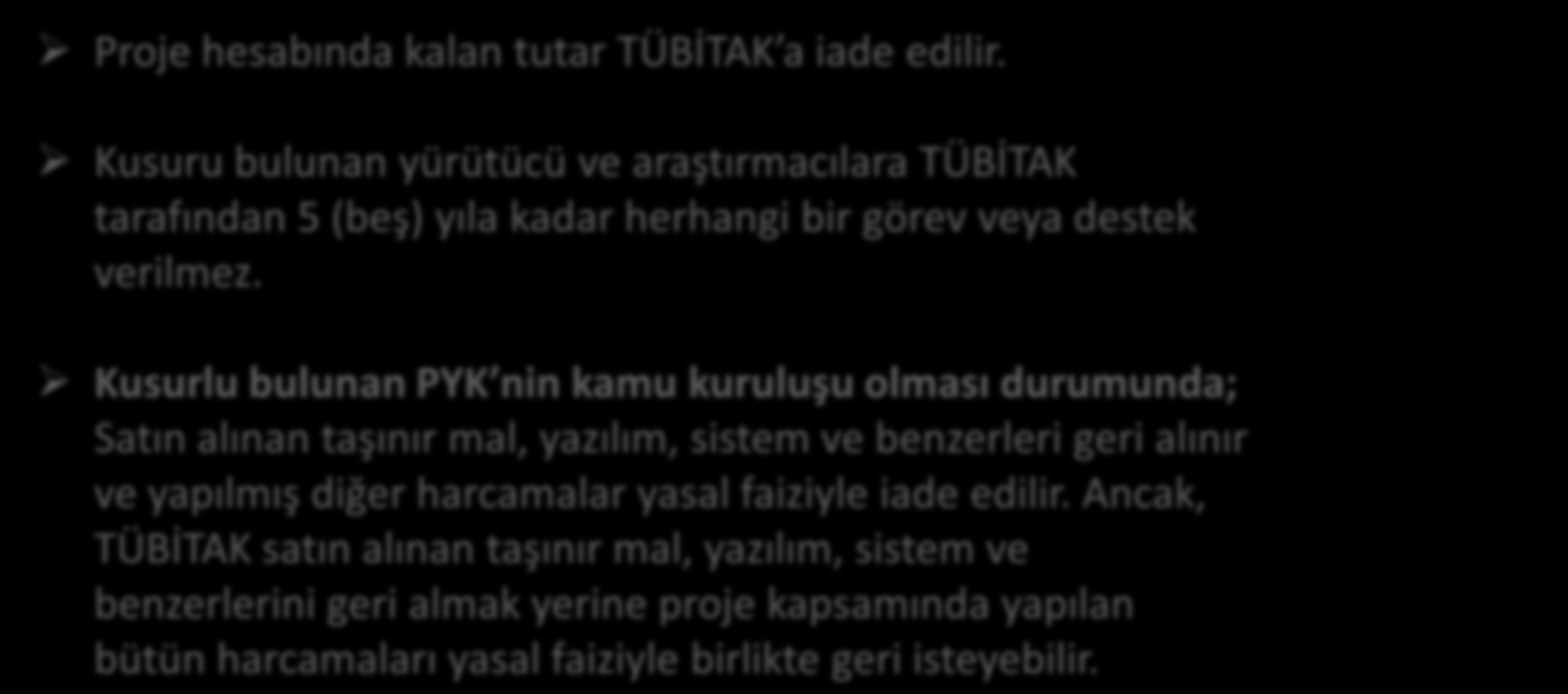 Ek Süre, Durdurma, Yürürlükten Kaldırma, İptal İptal YAPTIRIMLAR 1007 Proje hesabında kalan tutar TÜBİTAK a iade edilir.