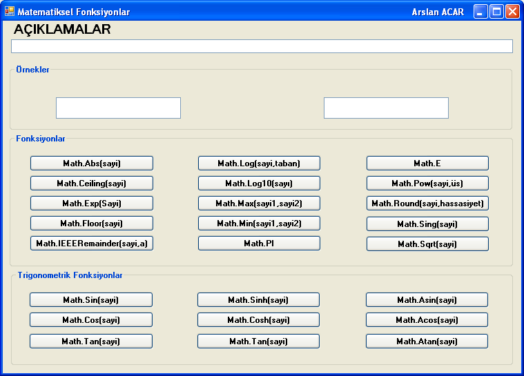 MATEMATİKSEL FONKSİYON ÖRNEĞİ int sayi1 = 5, sayi2 = -5; sayi1=math.abs(sayi1); sayi2 = Math.Abs(sayi2); textbox1.text = sayi1.tostring(); textbox2.text = sayi2.tostring(); textbox3.text = "Math.