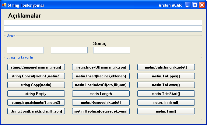 String FONKSİYON ÖRNEĞİ private void Form1_Load(object sender, EventArgs e) label1.text = ""; label2.text = ""; string aranan="ar", metin="arslan"; int deger; label1.text = "aranan"; label2.