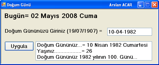 ZAMAN VE TARİH FONKSİYONU ÖRNEĞİ(2) private void Form1_Load(object sender, EventArgs e) DateTime bugun; string ekran; bugun = DateTime.Today; ekran = bugun.tolongdatestring(); label2.