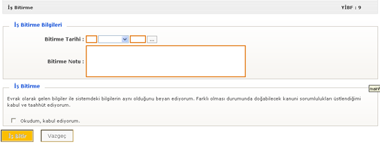 Kullanıcı Referans Dokümanları 49 YİBF İş Bitirme Kararı iknonuna basıldığında İş Bitirme ekranı açılmaktadır. Bu ekran üzerinde yapılacak işlemler İş Bitirme başlığı altından takip edilir. 7.2.6.