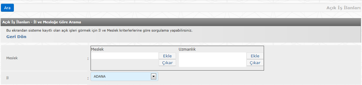 Ġl ve Ġlçe açılır liste kutusundan seçim yapılarak Ara butonuna basılarak girilen kriterlere uygun sonuçlar listelenir.