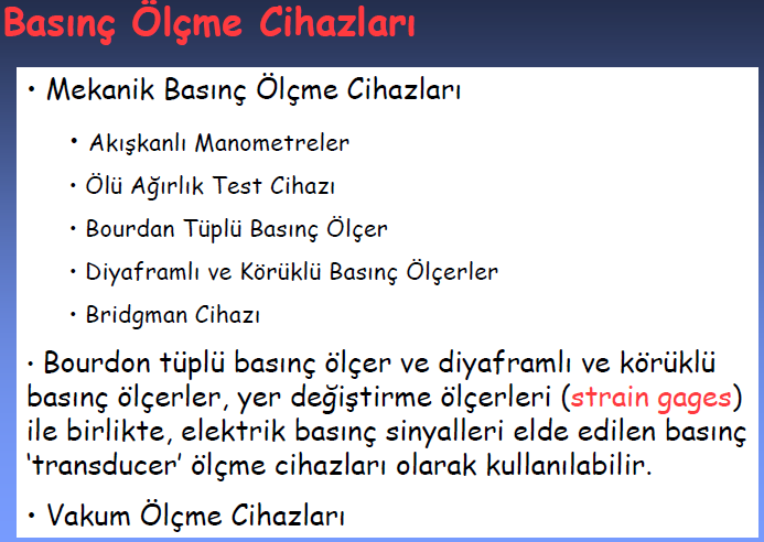 Manometre: Gaz veya sıvı akışkanların basıncını ölçmek için