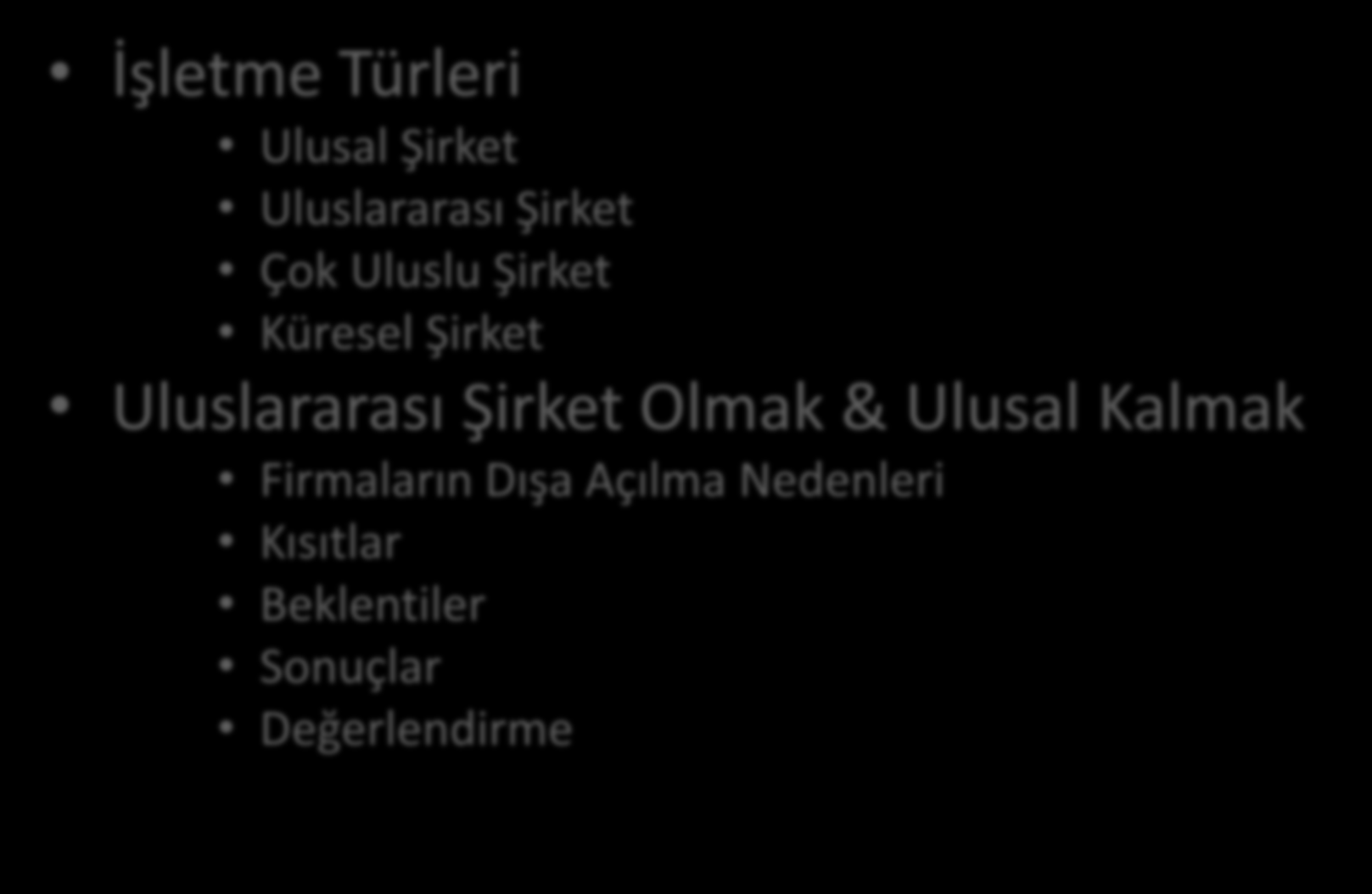 İçindekiler İşletme Türleri Ulusal Şirket Uluslararası Şirket Çok Uluslu Şirket Küresel Şirket Uluslararası