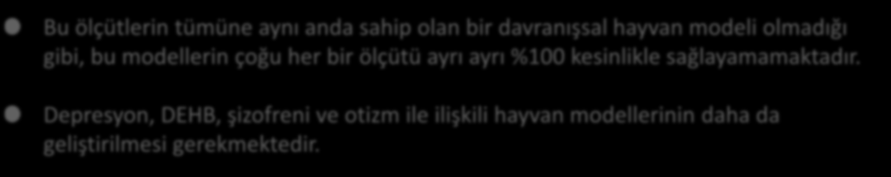 Nöropsikiyatrik çalışmalarda kullanılan deneysel modellerin bilimsel yeterlilik ölçütleri Öngörüsel yeterlilik (Predictive validity) (Deney hayvanlarından elde edilen sonuçlar ile klinik