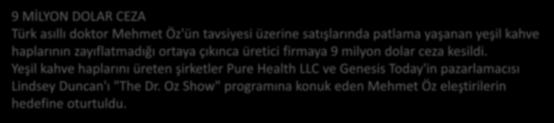 SENATO'DA İFADE VERMEK ZORUNDA KALDI ABD'li doktorlar tarafından kaleme alınan mektupta, Mehmet Öz'ün kendisinin sunduğu televizyon programında, çıkar amaçlı olarak diyet ilaçlarını övdüğü