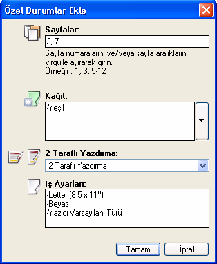 Windows kullanarak yazdırma İstisnalar Ekle Bu seçeneği yazdırma işinde, işin genelinde kullanılandan farklı ayarlara sahip sayfaların karakteristiklerini belirlemek için kullanın.