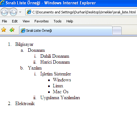 </ol> </body> </html> Sırasız Listeler: <UL>...</UL> Kullanım açısından sıralı listelere benzer fakat rakam ya da harf yerine madde imleri kullanılır.