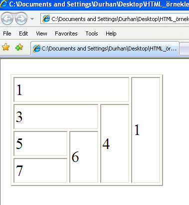 <td rowspan= 2 width= 25 height= 50 > 6 </td> </tr> <tr> <td width= 25 height= 25 > 7 </td> </tr> </table> Ör) <table border= 1 > <!