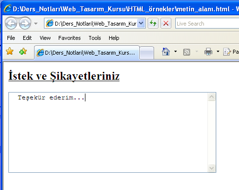 yukarısı<br> </form> </body> </html> Textarea (Metin Alanı): Metin alanı anlamına gelen bu kelime formunuza yazı yazılabilecek alan eklemek için kullanılır.