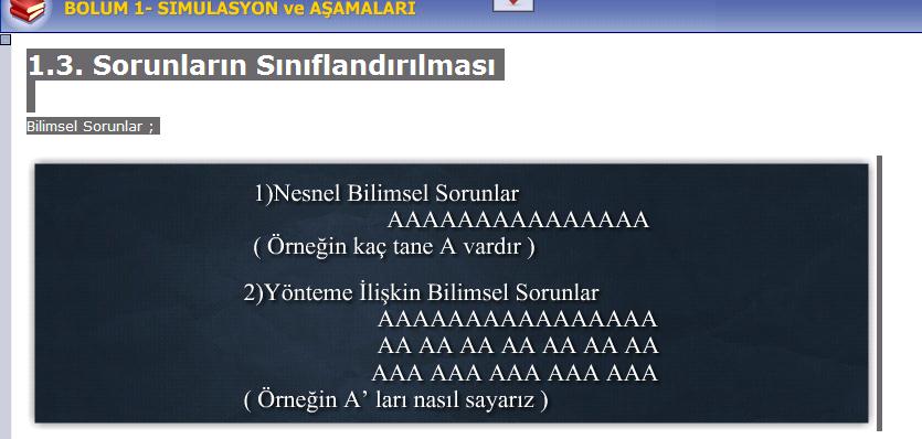 Ġnsan bu arazinin ancak alçak yerlerinde ve az eğimli yamaçlarında dolaģabilmekte ve yakın çevresini gözleyebilmektedir(günlük yaģam bilgisi) Oysa merakını gidermek ve güvencini arttırmak, soyunu