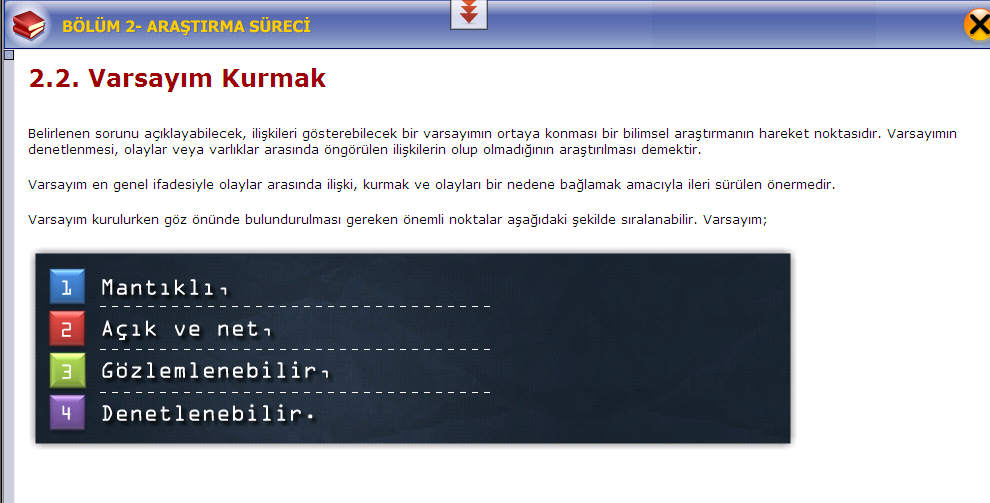 2.2.1. Varsayım Mantıklı Olmalıdır Kurulan varsayımın akla ve mantığa uygun olması gerekir.