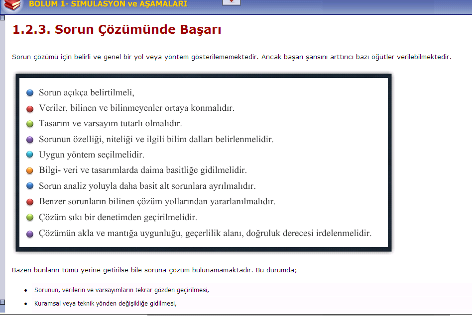 Bazen bunların tümü yerine getirilse bile soruna çözüm bulunamamaktadır.