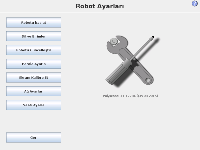 14 Ayarlar Ekranı Robotu Başlat Başlatma ekranına gider, bakın 10.4. Dil ve Birimler Kullanıcı arabiriminin dilini ve ölçü birimlerini yapılandırın, bakın 14.1. Robotu Güncelle Robot yazılımını daha yeni bir sürüme yükseltir, bakın 14.
