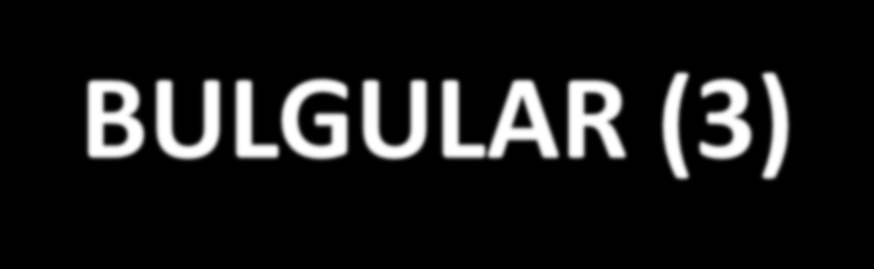 BULGULAR (3) Pozitif saptanan 29 örneğin: Yalnızca 16 sı (%55.2) dört yöntemle de saptanabilmiştir.