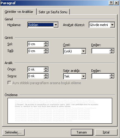 Girinti ve Aralıklar : Bu sekmede paragrafın hizalanma yeri, sol veya sağdan verilecek girintiler, paragrafta yer alacak satırlar arası mesafenin ayarlanması mümkündür.