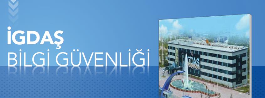 Teknolojik gelişmeleri ve yenilikleri sistemine adapte eden İGDAŞ, bilginin güvenliğini de belli bir sistem dahilinde yürütmek ve muhafaza etmek amacıyla Bilgi