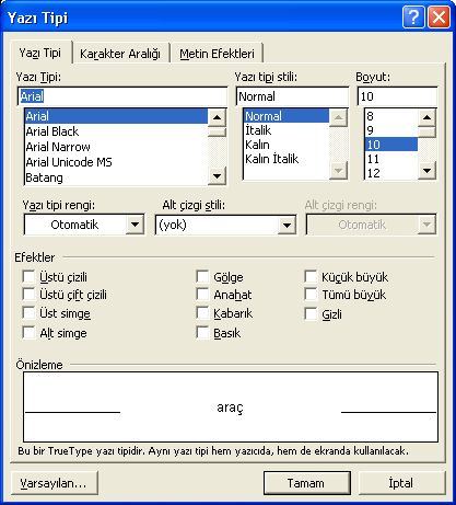 3.5.2 Paragraf Biçimlendirmek Şekil 3.30 Yazı Tipi Bir belgenin görünümü sekmelere, karakter aralığına, önce ve sonra bırakılan boģluklara, satır aralıklarına ve metnin hizalanmasına bağlıdır.