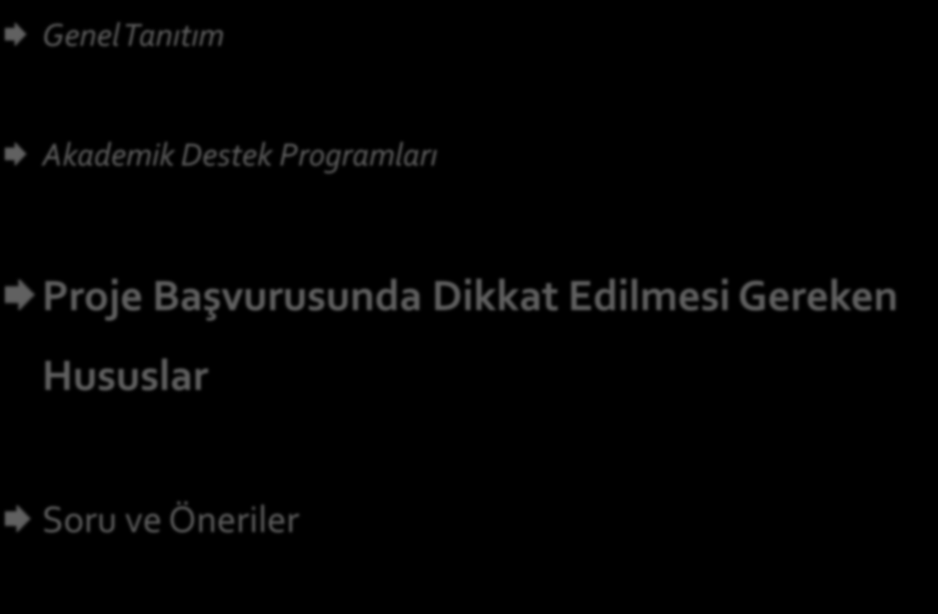 Sunum Planı Genel Tanıtım Akademik Destek Programları Proje