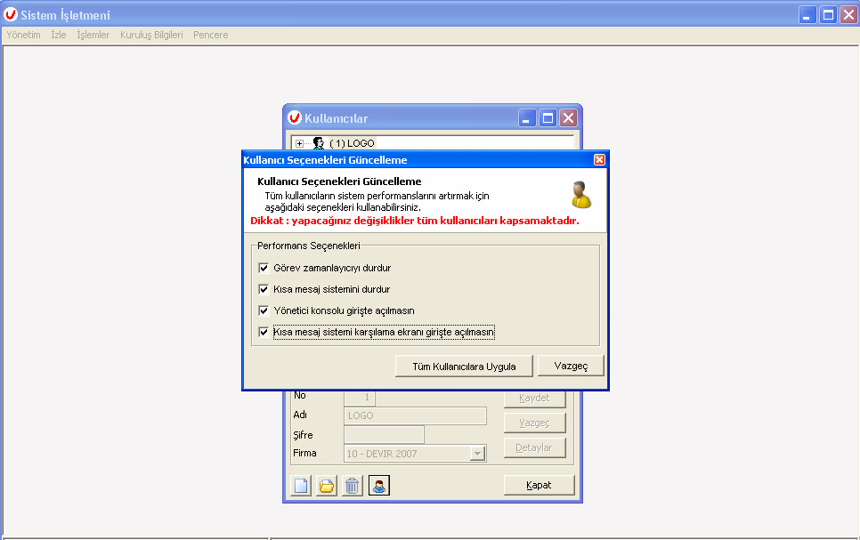 1.71.xx VERSĐYONUYLA YAPILANLAR Sistem işletmeni içerisinde kullanıcı tanımlarının bulunduğu yere Performans Seçenekleri eklenmiştir.