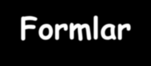 Birimler Tarafından Doldurulacak Formlar Form 1- Hizmet Gerekçesi ve Hedefleri Form 10- Birimlerin Hizmet Maliyetinin Tespitine İlişkin Bilgi Formu Form 11- Fiziksel Değerler Bilgi Tablosu Form 13-