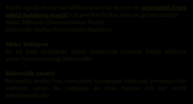 Temel Kavramlar Belirli sayıda deney yapıldıktan sonra bu deneye ait sistematik (veya sabit) hataların tespiti için pratikte birkaç yöntem geliştirilmiştir.